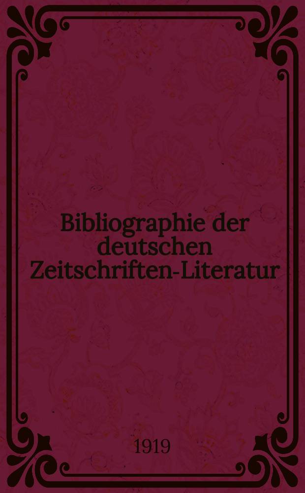 Bibliographie der deutschen Zeitschriften-Literatur : Alphabetisches nach Schlagworten sachlich geordnetes Verzeichnis, von... Aufsätzen, die während des Jahres in... zumeist wissenschaftlichen Zeitschriften deutscher Zunge erschienen sind. Bd. 42B