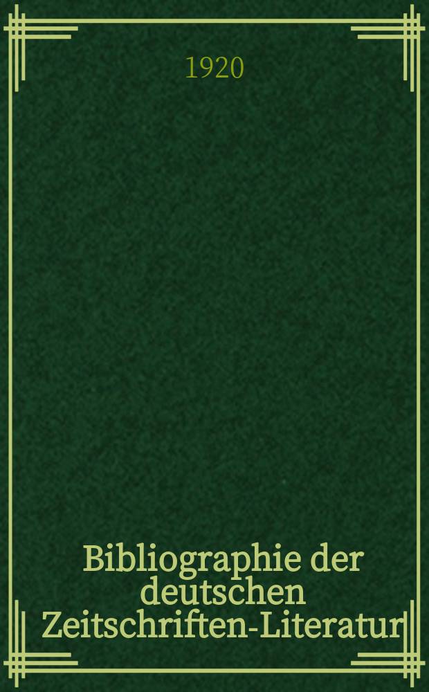Bibliographie der deutschen Zeitschriften-Literatur : Alphabetisches nach Schlagworten sachlich geordnetes Verzeichnis, von... Aufsätzen, die während des Jahres in... zumeist wissenschaftlichen Zeitschriften deutscher Zunge erschienen sind. Bd. 46A