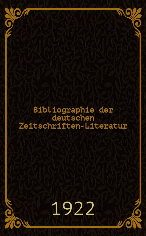 Bibliographie der deutschen Zeitschriften-Literatur : Alphabetisches nach Schlagworten sachlich geordnetes Verzeichnis, von... Aufs&auml;tzen, die w&auml;hrend des Jahres in... zumeist wissenschaftlichen Zeitschriften deutscher Zunge erschienen sind. Bd. 48A