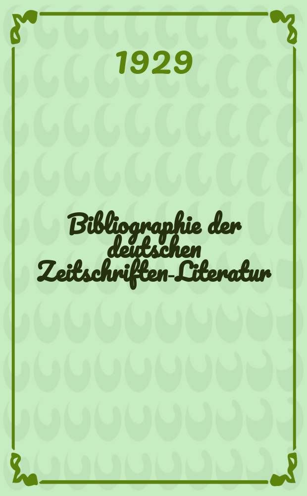 Bibliographie der deutschen Zeitschriften-Literatur : Alphabetisches nach Schlagworten sachlich geordnetes Verzeichnis, von... Aufsätzen, die während des Jahres in... zumeist wissenschaftlichen Zeitschriften deutscher Zunge erschienen sind. Bd. 60A