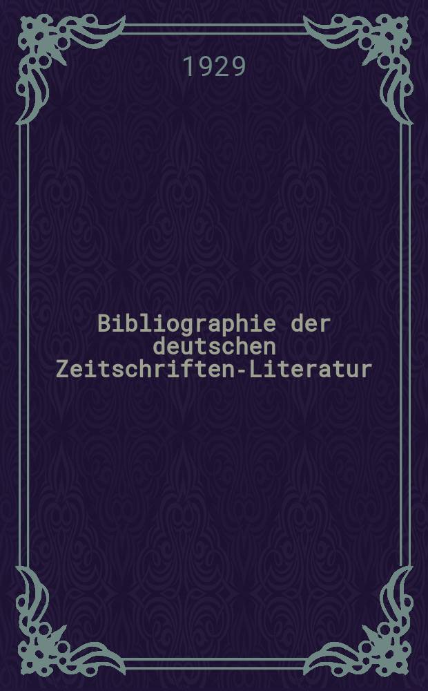 Bibliographie der deutschen Zeitschriften-Literatur : Alphabetisches nach Schlagworten sachlich geordnetes Verzeichnis, von... Aufsätzen, die während des Jahres in... zumeist wissenschaftlichen Zeitschriften deutscher Zunge erschienen sind. Bd. 60A