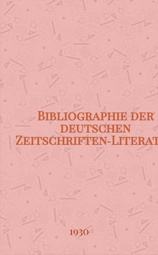 Bibliographie der deutschen Zeitschriften-Literatur : Alphabetisches nach Schlagworten sachlich geordnetes Verzeichnis, von... Aufs&auml;tzen, die w&auml;hrend des Jahres in... zumeist wissenschaftlichen Zeitschriften deutscher Zunge erschienen sind. Bd. 63A
