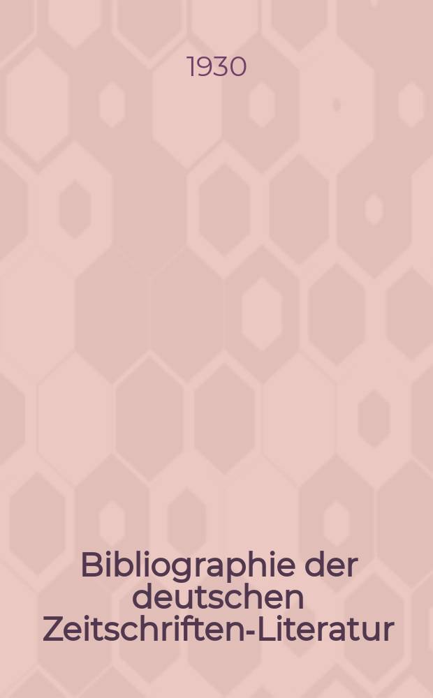 Bibliographie der deutschen Zeitschriften-Literatur : Alphabetisches nach Schlagworten sachlich geordnetes Verzeichnis, von... Aufs&auml;tzen, die w&auml;hrend des Jahres in... zumeist wissenschaftlichen Zeitschriften deutscher Zunge erschienen sind. Bd. 65A