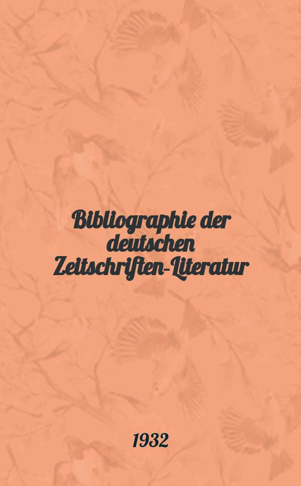 Bibliographie der deutschen Zeitschriften-Literatur : Alphabetisches nach Schlagworten sachlich geordnetes Verzeichnis, von... Aufsätzen, die während des Jahres in... zumeist wissenschaftlichen Zeitschriften deutscher Zunge erschienen sind. Bd. 67A