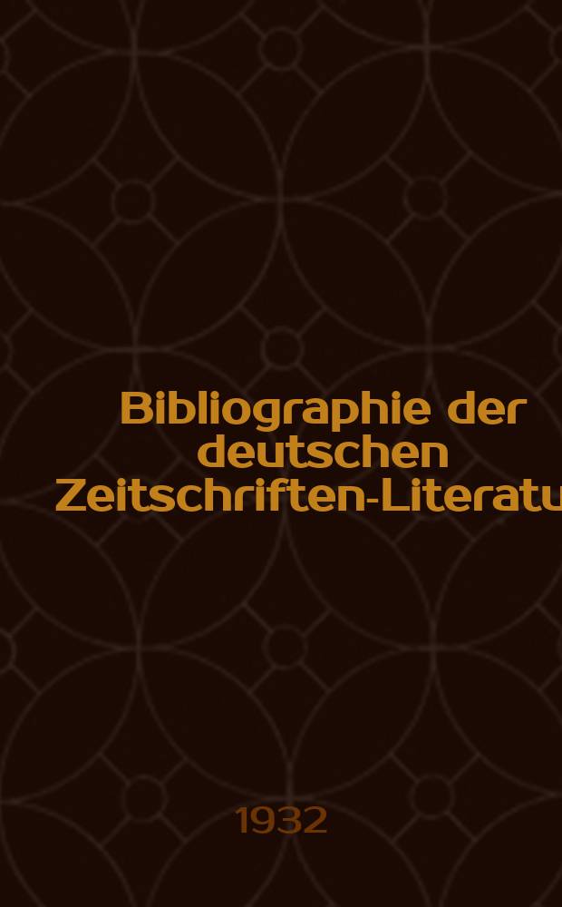 Bibliographie der deutschen Zeitschriften-Literatur : Alphabetisches nach Schlagworten sachlich geordnetes Verzeichnis, von... Aufsätzen, die während des Jahres in... zumeist wissenschaftlichen Zeitschriften deutscher Zunge erschienen sind. Bd. 69A