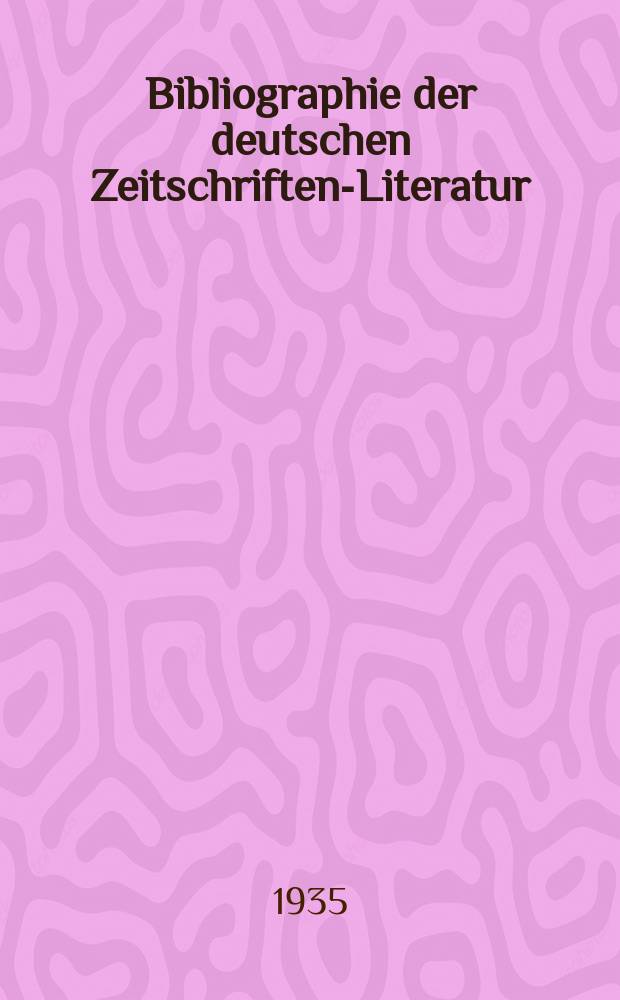 Bibliographie der deutschen Zeitschriften-Literatur : Alphabetisches nach Schlagworten sachlich geordnetes Verzeichnis, von... Aufsätzen, die während des Jahres in... zumeist wissenschaftlichen Zeitschriften deutscher Zunge erschienen sind. Bd. 73A