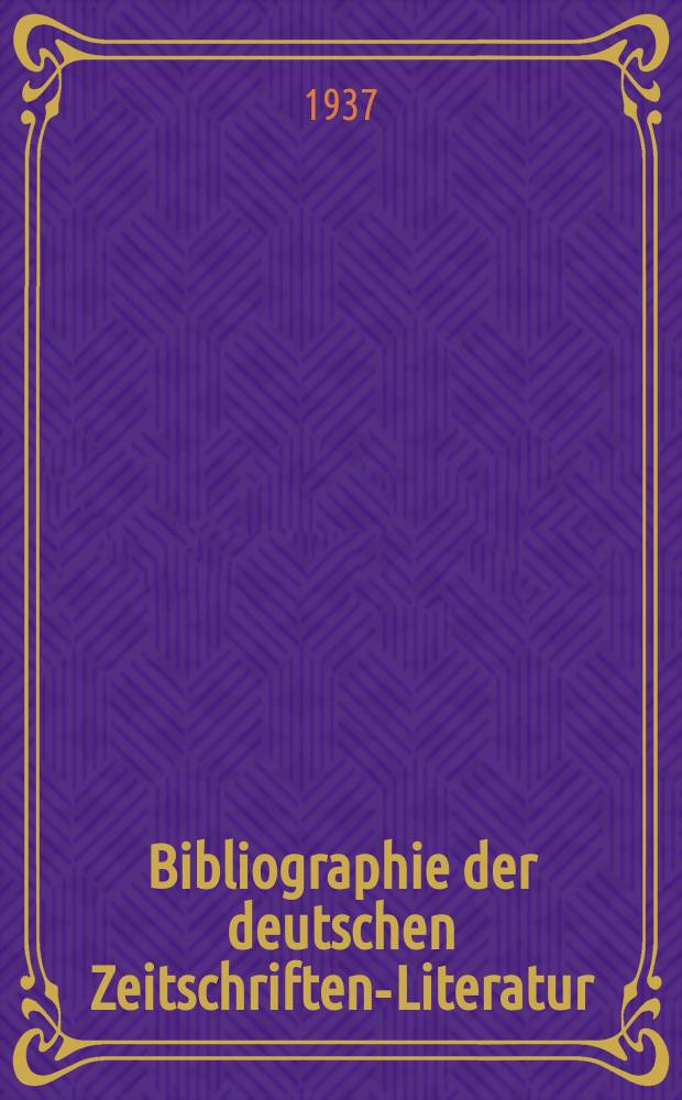 Bibliographie der deutschen Zeitschriften-Literatur : Alphabetisches nach Schlagworten sachlich geordnetes Verzeichnis, von... Aufsätzen, die während des Jahres in... zumeist wissenschaftlichen Zeitschriften deutscher Zunge erschienen sind. Bd. 77A