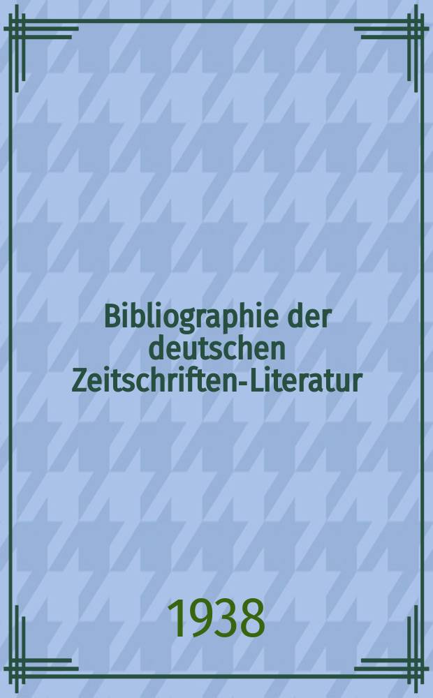 Bibliographie der deutschen Zeitschriften-Literatur : Alphabetisches nach Schlagworten sachlich geordnetes Verzeichnis, von... Aufsätzen, die während des Jahres in... zumeist wissenschaftlichen Zeitschriften deutscher Zunge erschienen sind. Bd. 79A