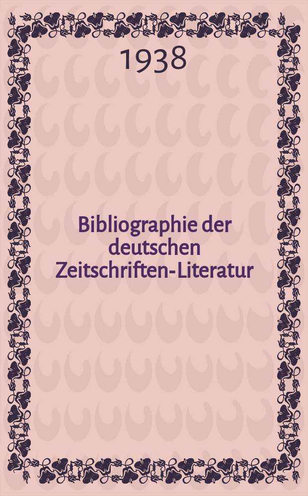 Bibliographie der deutschen Zeitschriften-Literatur : Alphabetisches nach Schlagworten sachlich geordnetes Verzeichnis, von... Aufsätzen, die während des Jahres in... zumeist wissenschaftlichen Zeitschriften deutscher Zunge erschienen sind. Bd. 79A