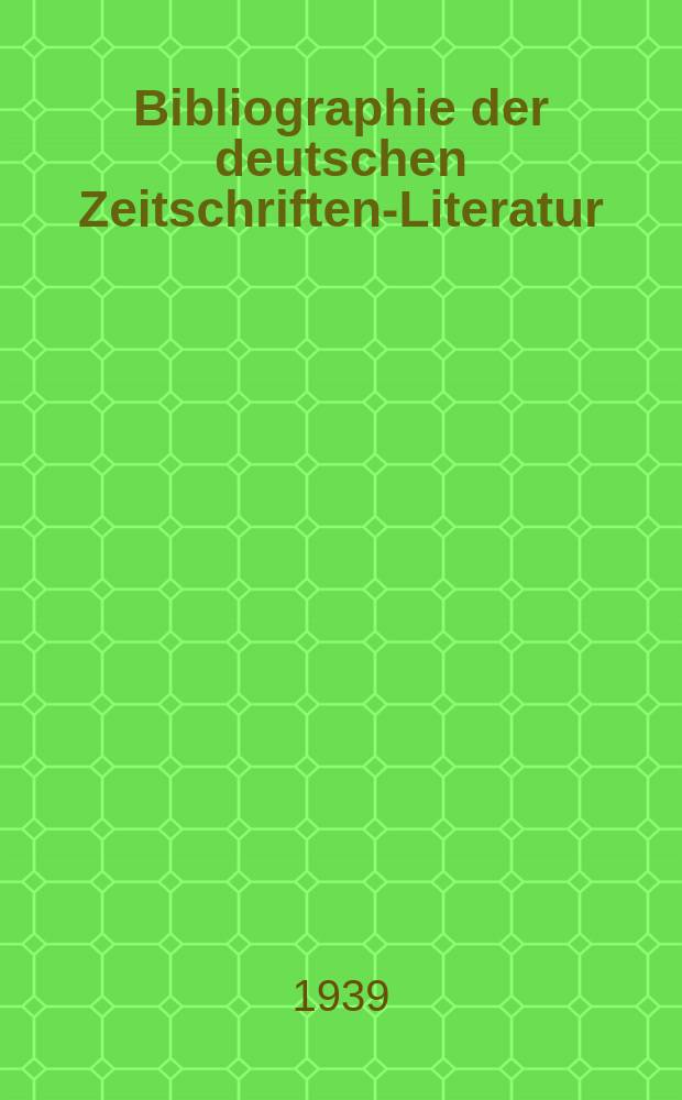 Bibliographie der deutschen Zeitschriften-Literatur : Alphabetisches nach Schlagworten sachlich geordnetes Verzeichnis, von... Aufsätzen, die während des Jahres in... zumeist wissenschaftlichen Zeitschriften deutscher Zunge erschienen sind. Bd. 81A