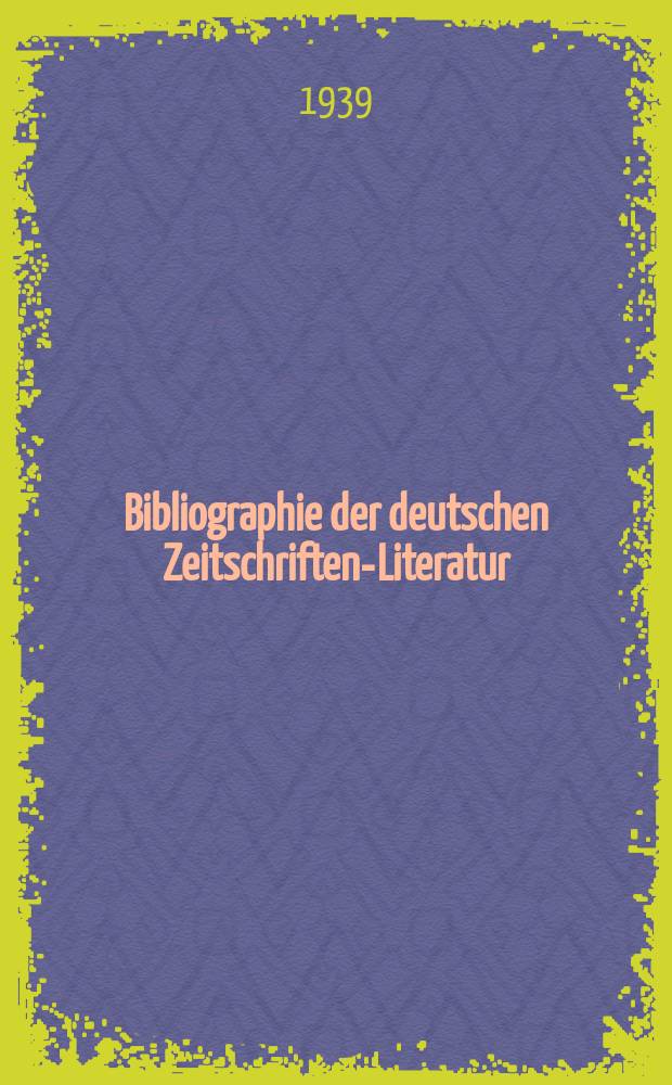 Bibliographie der deutschen Zeitschriften-Literatur : Alphabetisches nach Schlagworten sachlich geordnetes Verzeichnis, von... Aufsätzen, die während des Jahres in... zumeist wissenschaftlichen Zeitschriften deutscher Zunge erschienen sind. Bd. 81A
