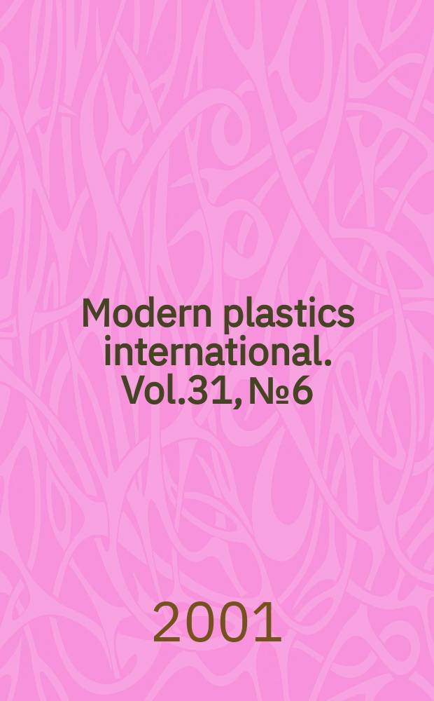 Modern plastics international. Vol.31, №6