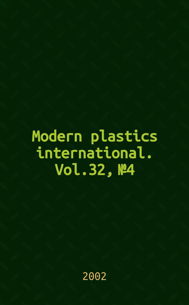 Modern plastics international. Vol.32, №4