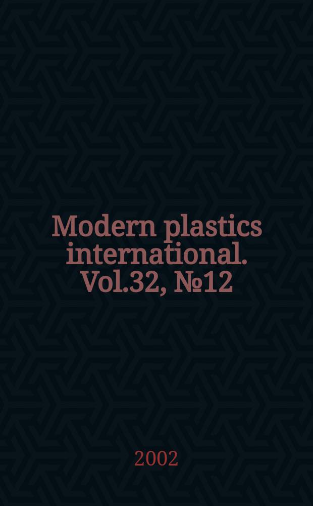 Modern plastics international. Vol.32, №12