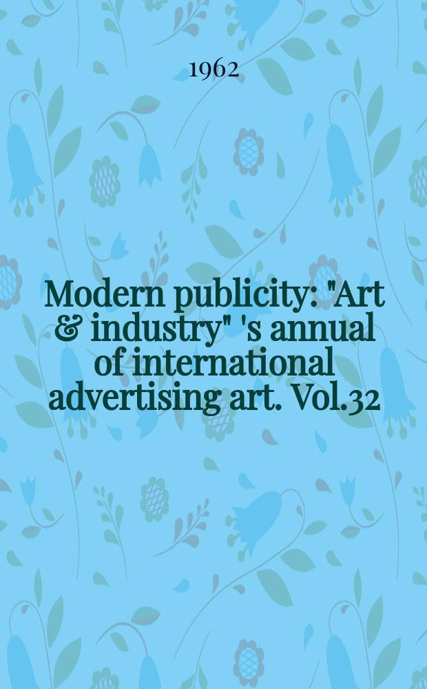 Modern publicity : "Art & industry" 's annual of international advertising art. Vol.32 : 1962/1963