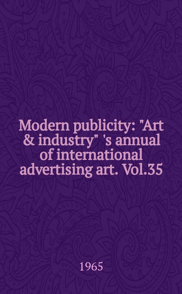 Modern publicity : "Art & industry" 's annual of international advertising art. Vol.35 : 1965/1966