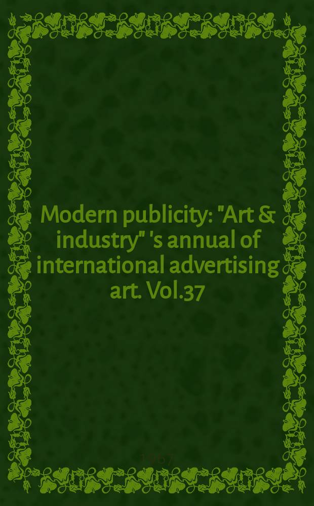 Modern publicity : "Art & industry" 's annual of international advertising art. Vol.37 : 1967/1968