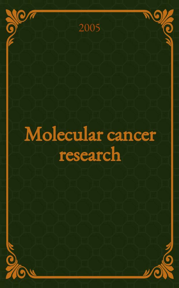 Molecular cancer research : A j. of the , molecular a. cellular biology of cancer A j. of the Amer. assoc. for cancer research. Vol.3, №3