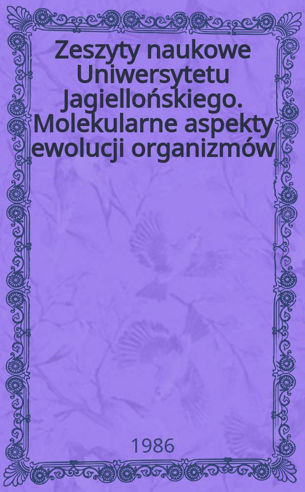 Zeszyty naukowe Uniwersytetu Jagiellońskiego. Molekularne aspekty ewolucji organizmów
