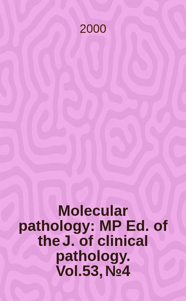Molecular pathology : MP Ed. of the J. of clinical pathology. Vol.53, №4