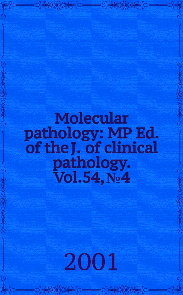 Molecular pathology : MP Ed. of the J. of clinical pathology. Vol.54, №4