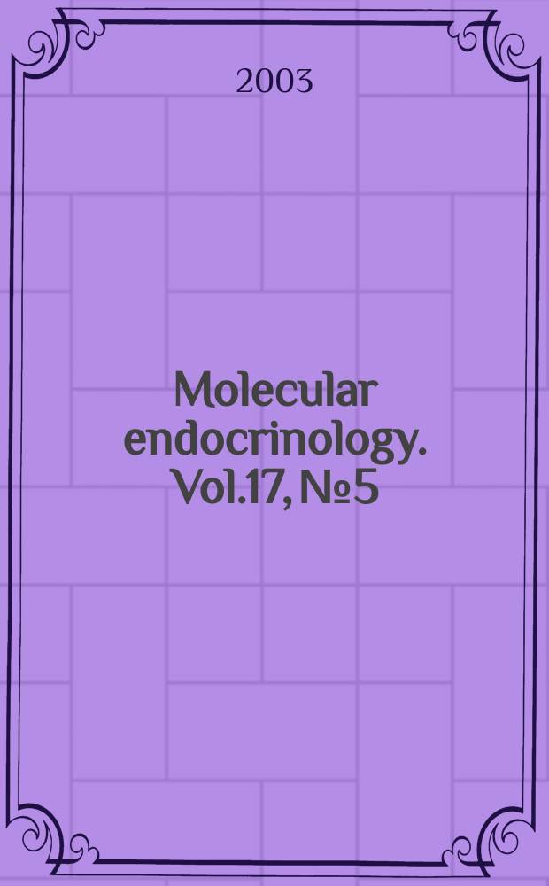 Molecular endocrinology. Vol.17, №5