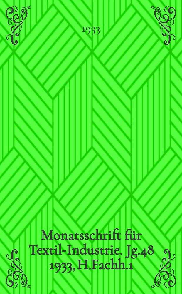 Monatsschrift für Textil-Industrie. Jg.48 1933, H.Fachh.1