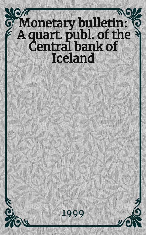 Monetary bulletin : A quart. publ. of the Central bank of Iceland