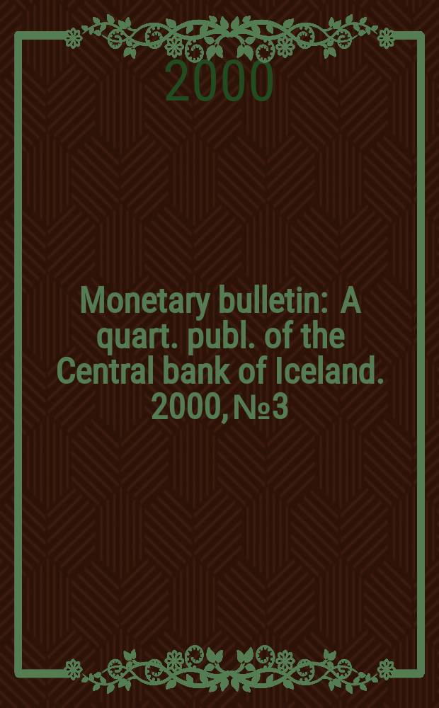 Monetary bulletin : A quart. publ. of the Central bank of Iceland. 2000, №3
