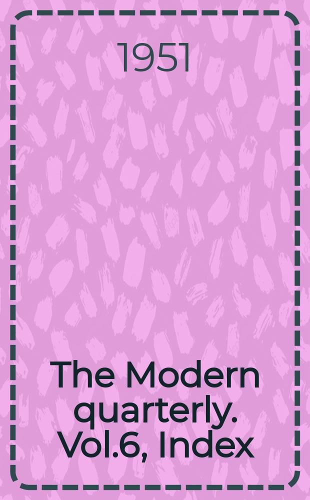 The Modern quarterly. Vol.6, Index