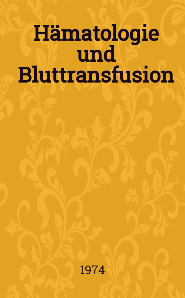 Hämatologie und Bluttransfusion : Sonderbände zu Blut. Bd. 14