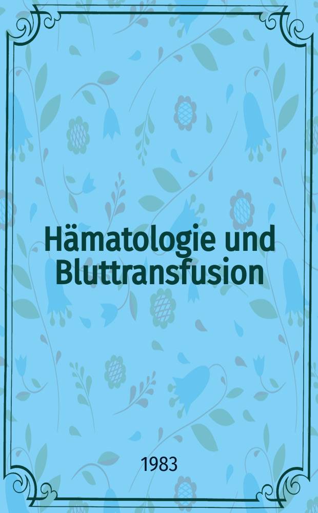 Hämatologie und Bluttransfusion : Sonderbände zu Blut. 28