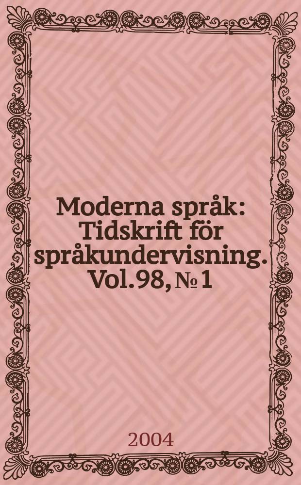 Moderna språk : Tidskrift för språkundervisning. Vol.98, №1