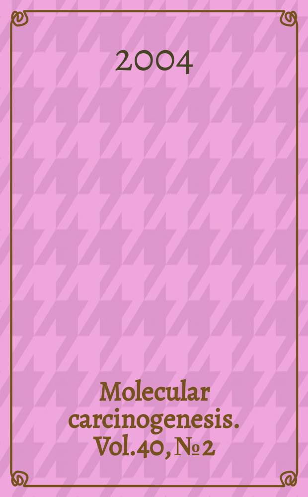 Molecular carcinogenesis. Vol.40, №2