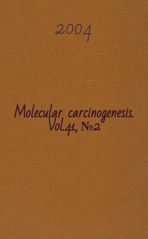 Molecular carcinogenesis. Vol.41, №2