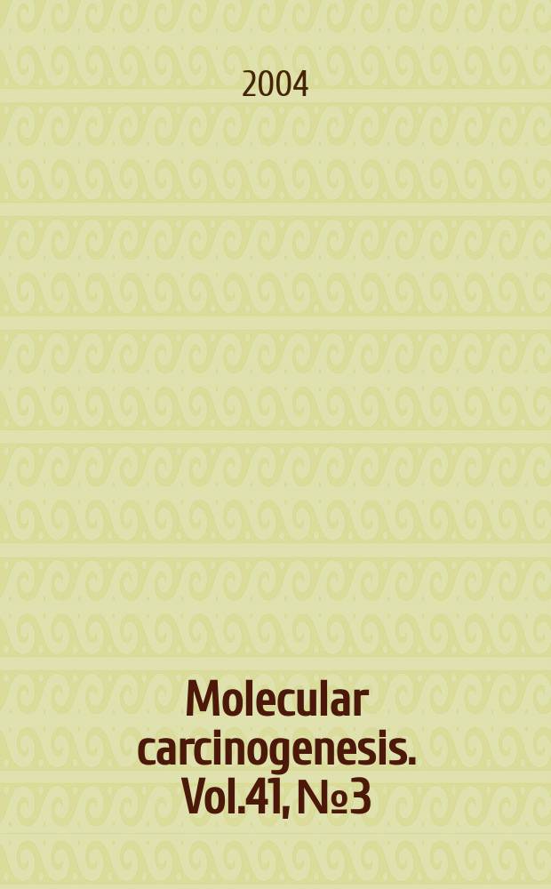 Molecular carcinogenesis. Vol.41, №3