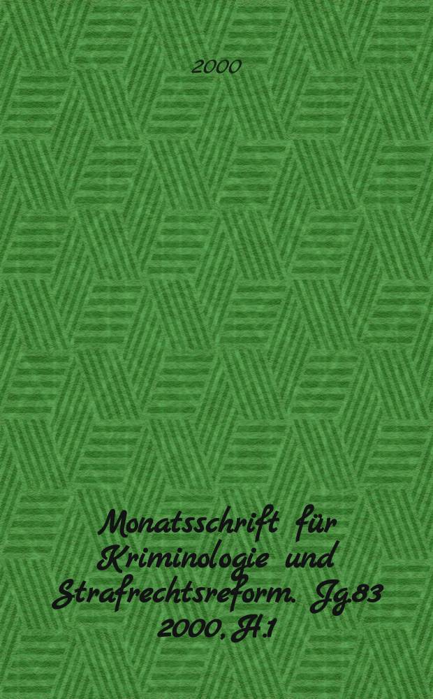 Monatsschrift für Kriminologie und Strafrechtsreform. Jg.83 2000, H.1