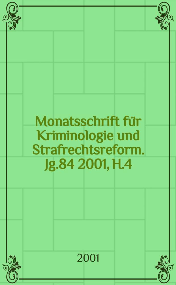 Monatsschrift für Kriminologie und Strafrechtsreform. Jg.84 2001, H.4