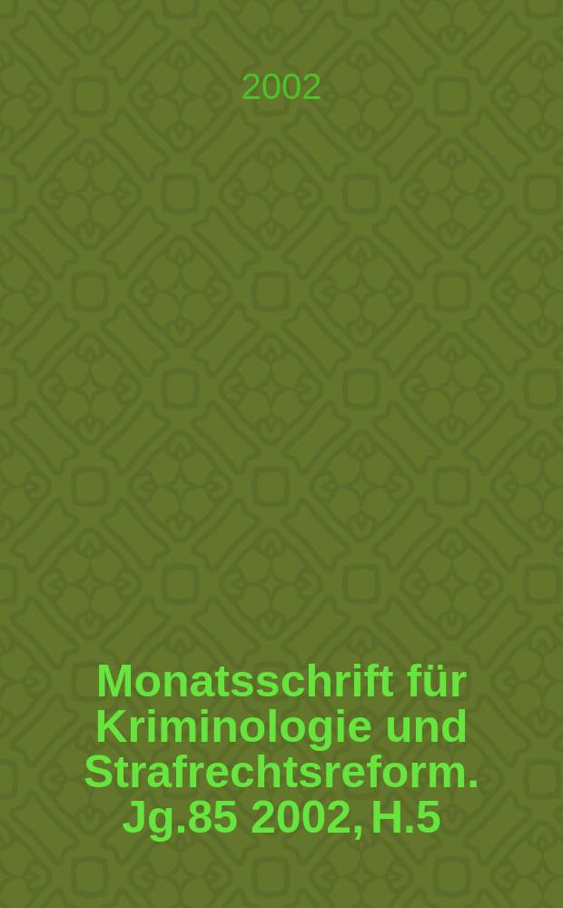 Monatsschrift für Kriminologie und Strafrechtsreform. Jg.85 2002, H.5
