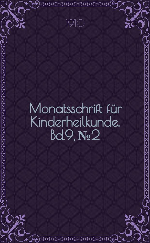 Monatsschrift für Kinderheilkunde. Bd.9, №2