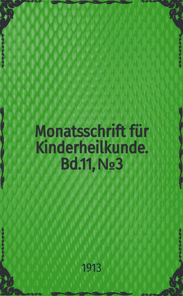 Monatsschrift für Kinderheilkunde. Bd.11, №3