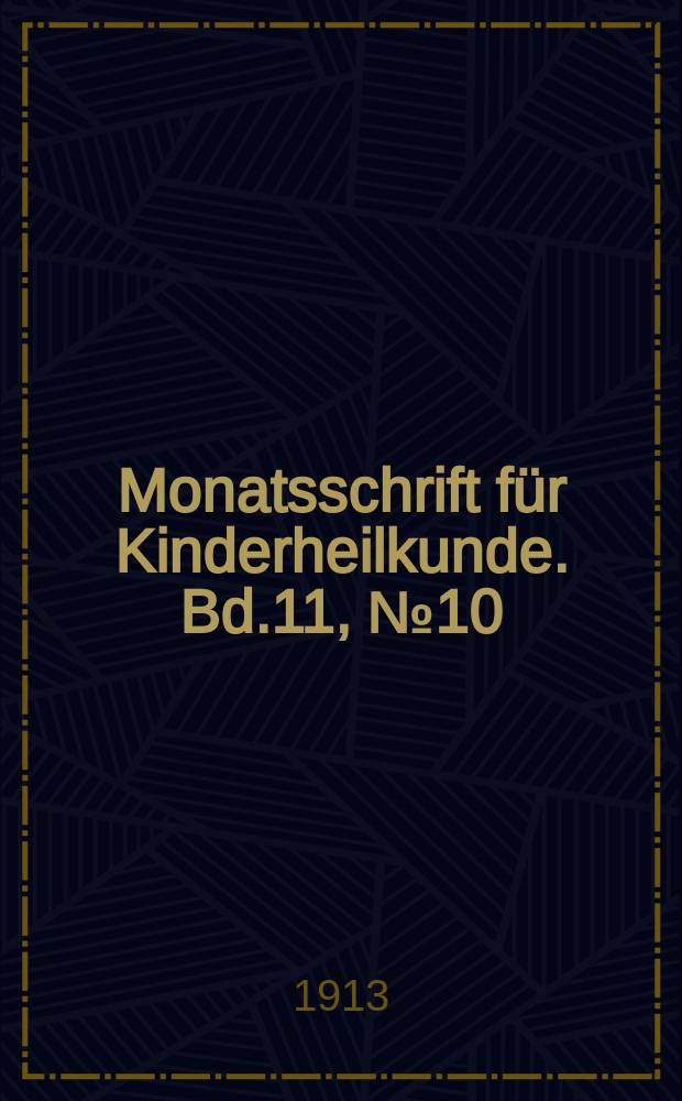 Monatsschrift für Kinderheilkunde. Bd.11, №10