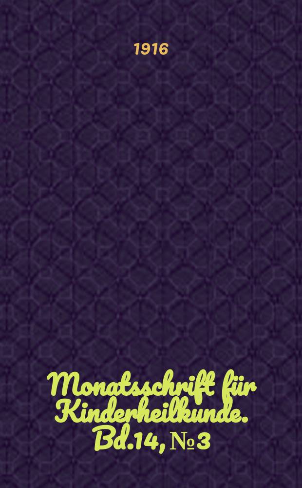 Monatsschrift für Kinderheilkunde. Bd.14, №3