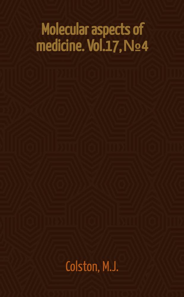 Molecular aspects of medicine. Vol.17, №4 : The molecular basis...