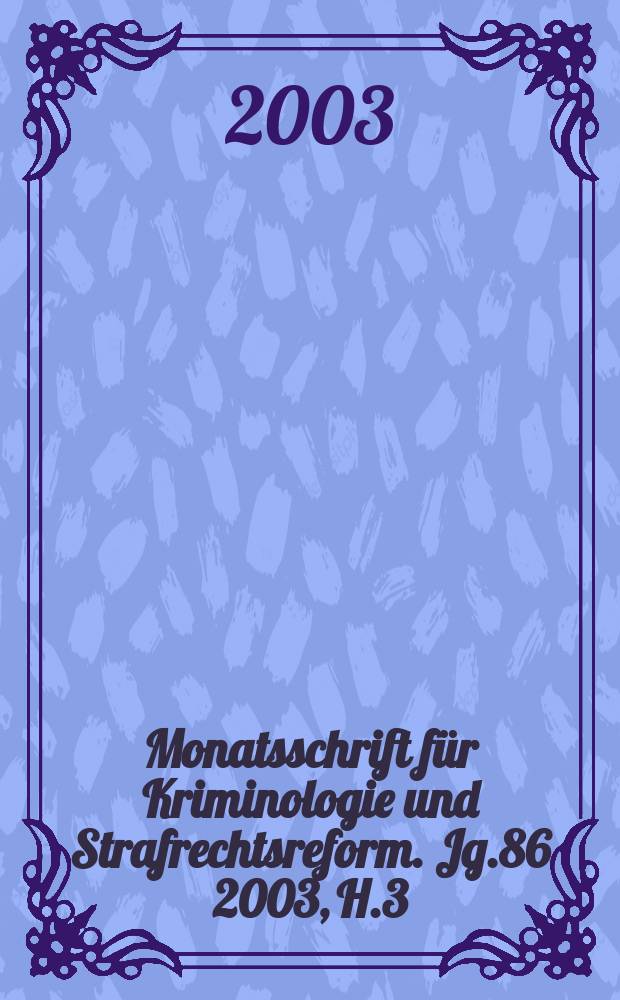 Monatsschrift für Kriminologie und Strafrechtsreform. Jg.86 2003, H.3