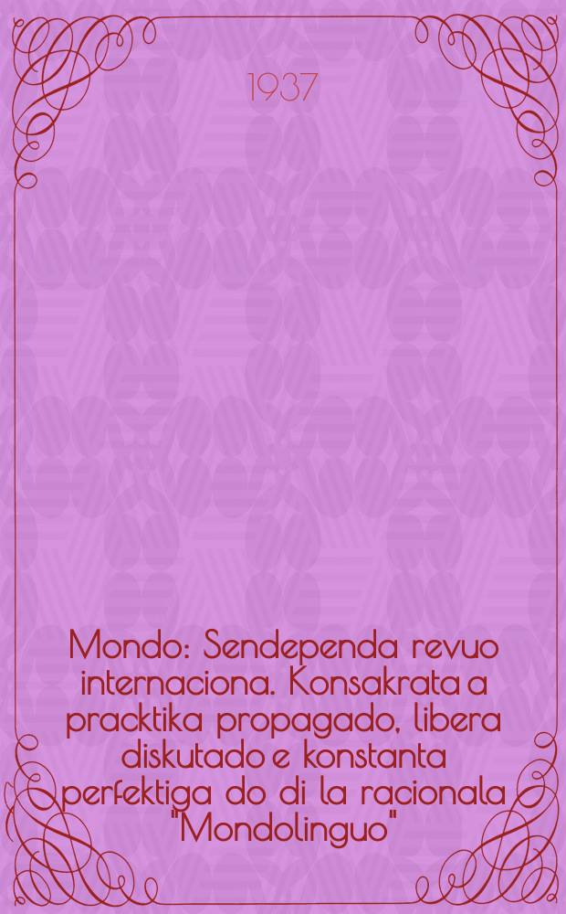 Mondo : Sendependa revuo internaciona. Konsakrata a pracktika propagado, libera diskutado e konstanta perfektiga do di la racionala "Mondolinguo"