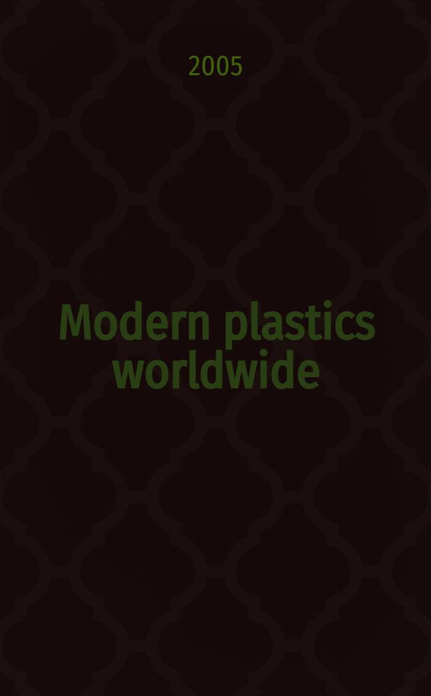 Modern plastics worldwide : the global plastics mag. a Canon communications LLC publ. Vol.82, №2
