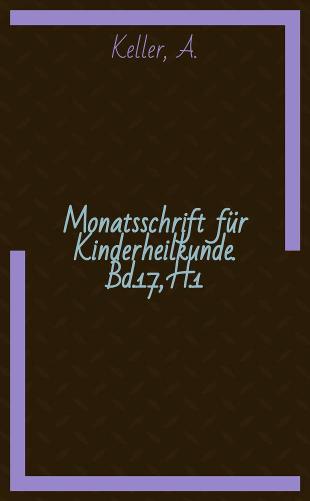 Monatsschrift für Kinderheilkunde. Bd.17, H.1/3 : Die Pädiatrie in der Weltliteratur der Kriegs- und Kriegsfolgezeit
