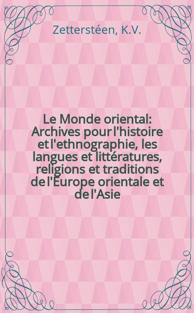Le Monde oriental : Archives pour l'histoire et l'ethnographie, les langues et littératures, religions et traditions de l'Europe orientale et de l'Asie. Vol.29 : Die arabischen persischen und türkischen Handschriften der Universitätsbibliothek zu Uppsala
