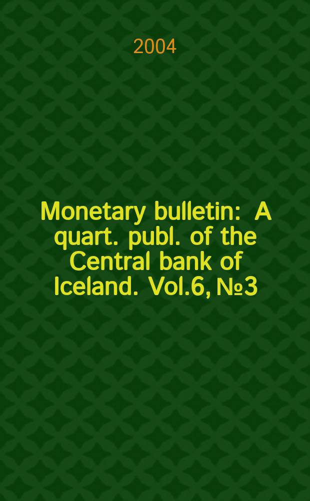 Monetary bulletin : A quart. publ. of the Central bank of Iceland. Vol.6, №3